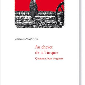 Au chevet de la Turquie - Stéphane Lauzanne - Editions Turquoise - Boutique en ligne