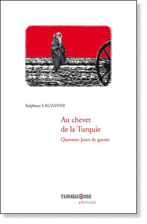 Au chevet de la Turquie - Stéphane Lauzanne - Editions Turquoise - Boutique en ligne
