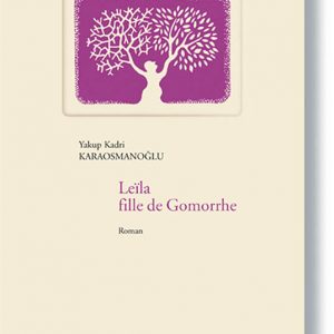 Leila, fille de Gomorrhe - Yakup Kadri Karaosmanoglu - Editions Turquoise - Boutique en ligne