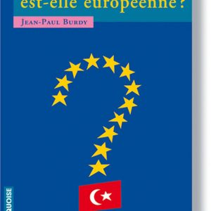 Turquie est-elle européenne - Jean Paul Burdy - Editions Turquoise - Boutique en ligne