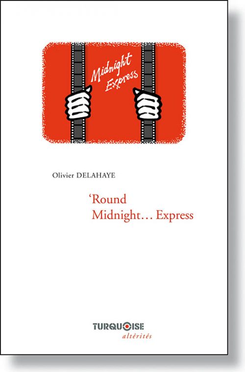 Round Midnight Express - Olivier Delahaye - Editions Turquoise - Boutique en ligne