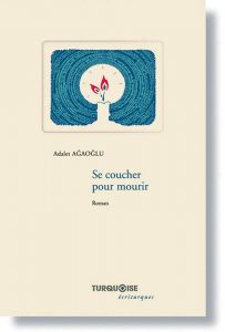 Se coucher pour mourir - Adalet Agaoglu - Editions Turquoise - Boutique en ligne